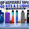 Top Disposable Vapes, Pod Kits & E-Liquids to Try in the UAE (2026)