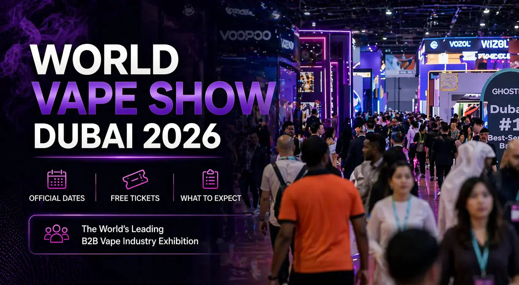 World Vape Show Dubai 2026: Official Dates, Free Tickets & What to Expect?