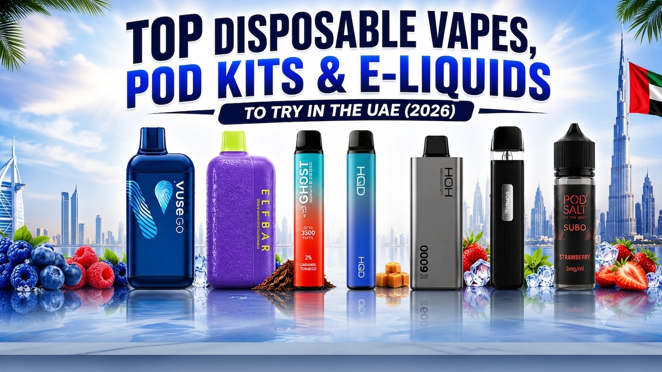 Top Disposable Vapes, Pod Kits & E-Liquids to Try in the UAE (2026)