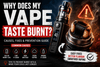 Why Does My Vape Taste Burnt? - VapeBoo